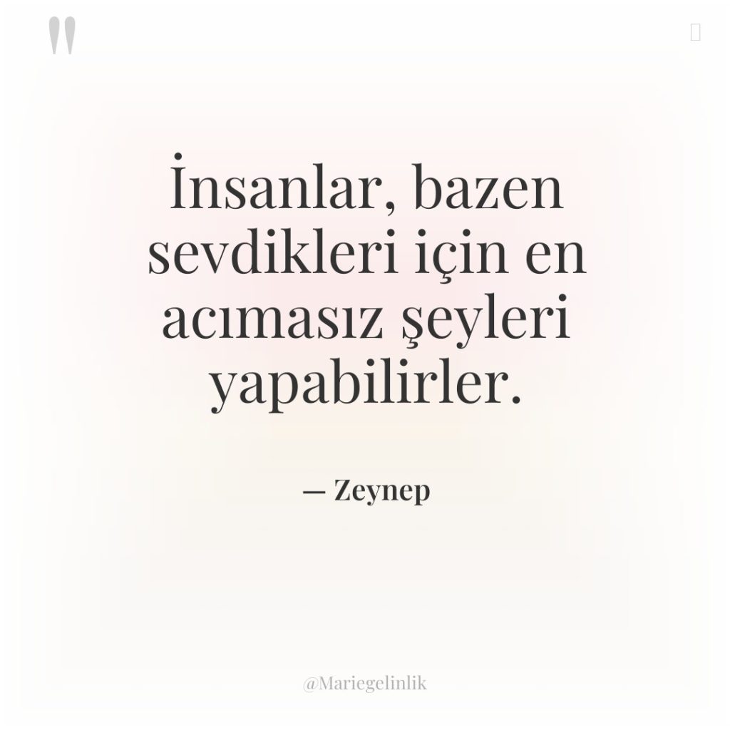 İnsanlar, bazen sevdikleri için en acımasız şeyleri yapabilirler.