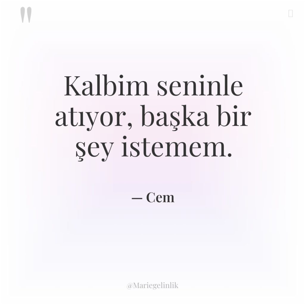Kalbim seninle atıyor, başka bir şey istemem.