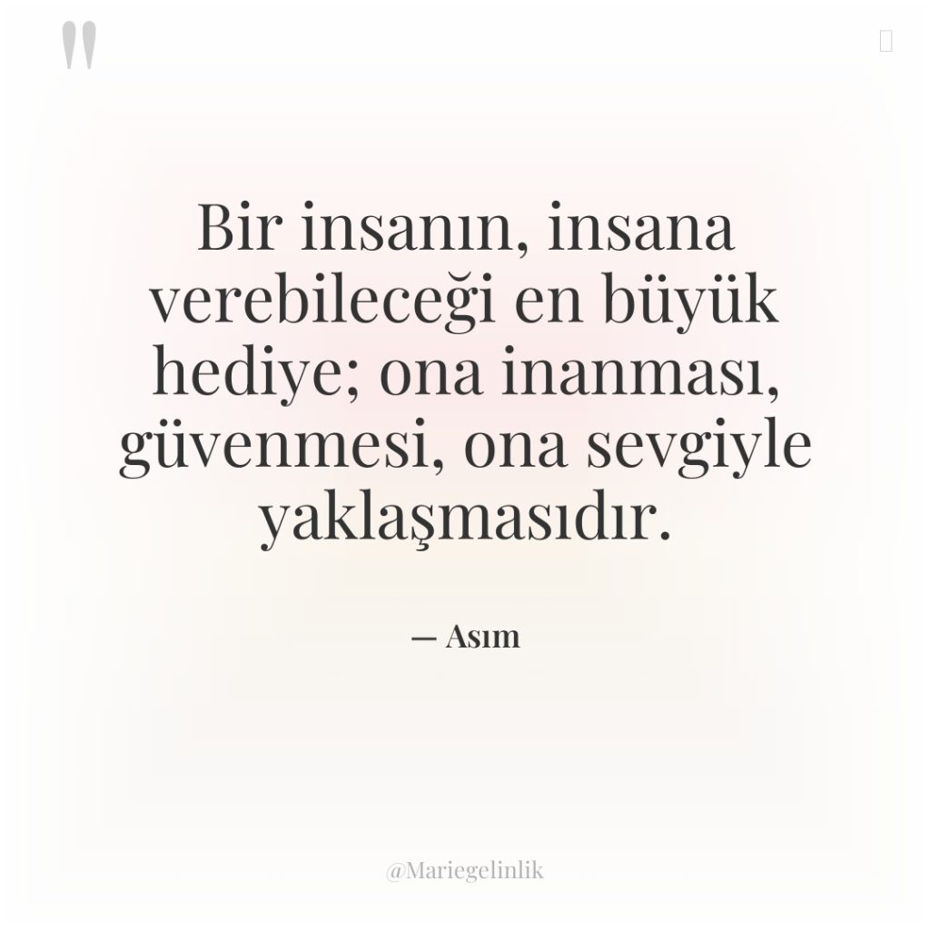 Bir insanın, insana verebileceği en büyük hediye; ona inanması, güvenmesi,…