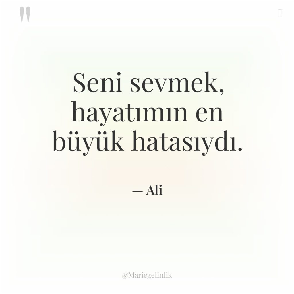 Seni sevmek, hayatımın en büyük hatasıydı.