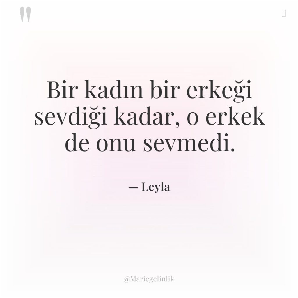 Bir kadın bir erkeği sevdiği kadar, o erkek de onu…