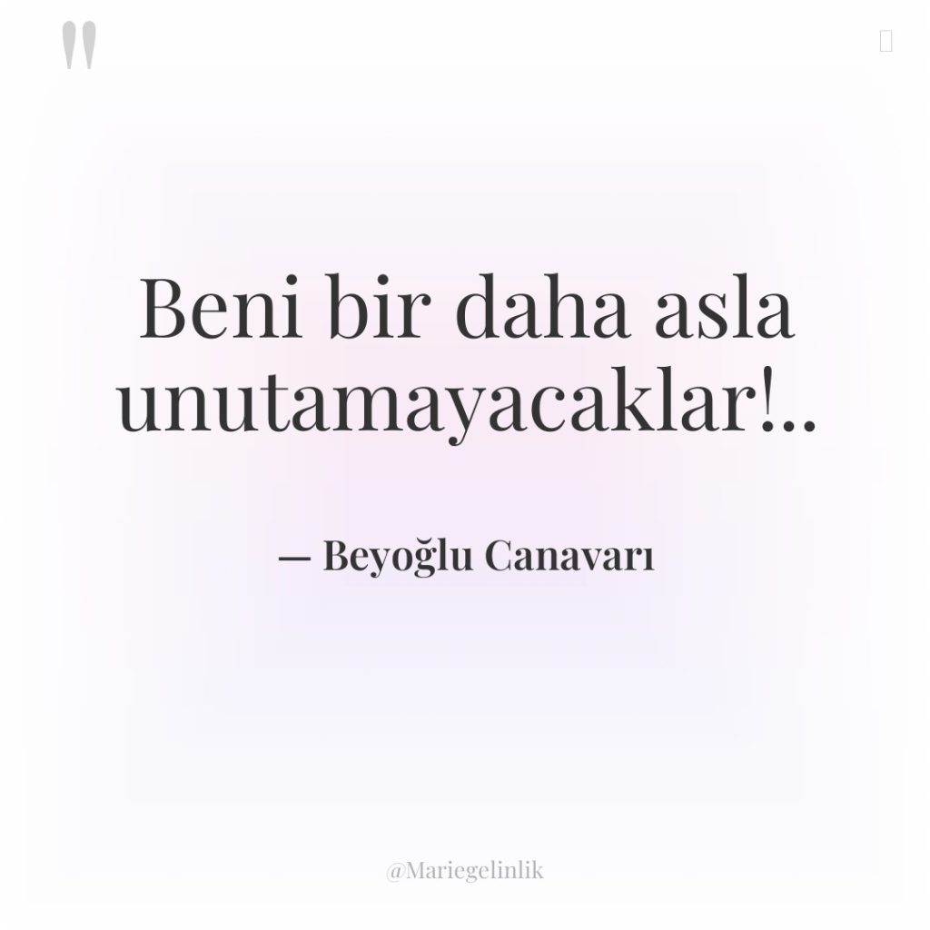 Beni bir daha asla unutamayacaklar!..