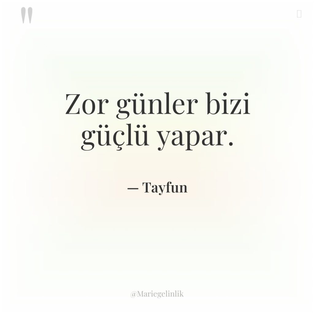 Zor günler bizi güçlü yapar.