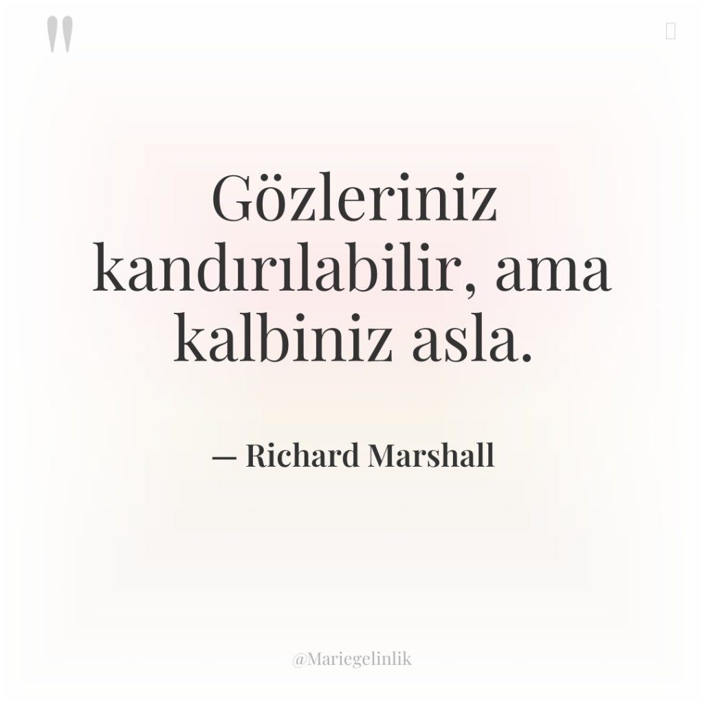 Gözleriniz kandırılabilir, ama kalbiniz asla.