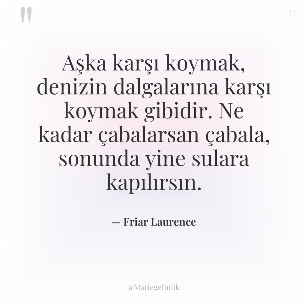 Aşka karşı koymak, denizin dalgalarına karşı koymak gibidir. Ne kadar…