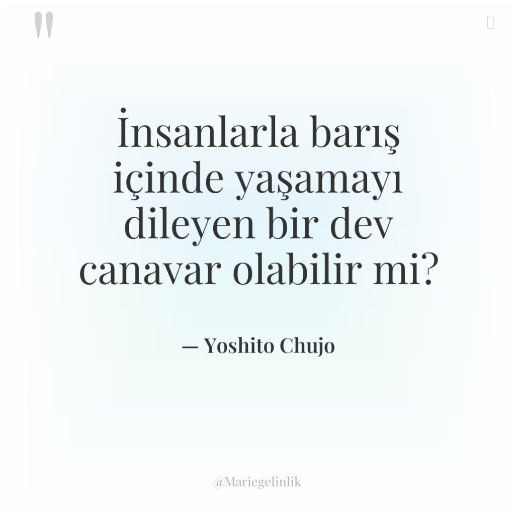 İnsanlarla barış içinde yaşamayı dileyen bir dev canavar olabilir mi?
