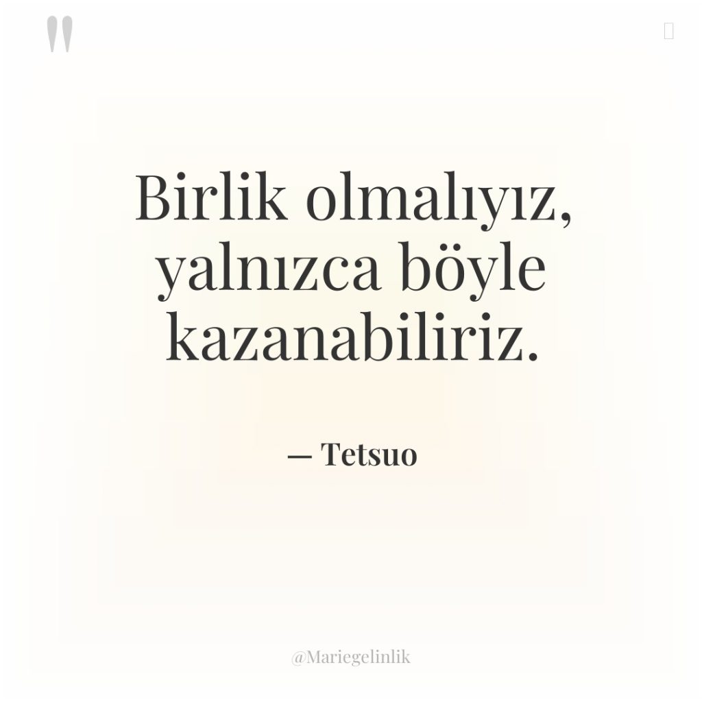 Birlik olmalıyız, yalnızca böyle kazanabiliriz.