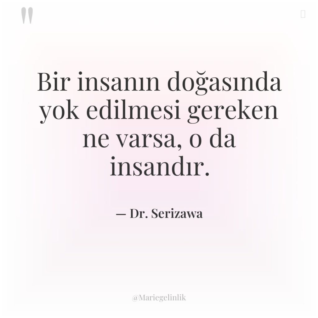 Bir insanın doğasında yok edilmesi gereken ne varsa, o da…