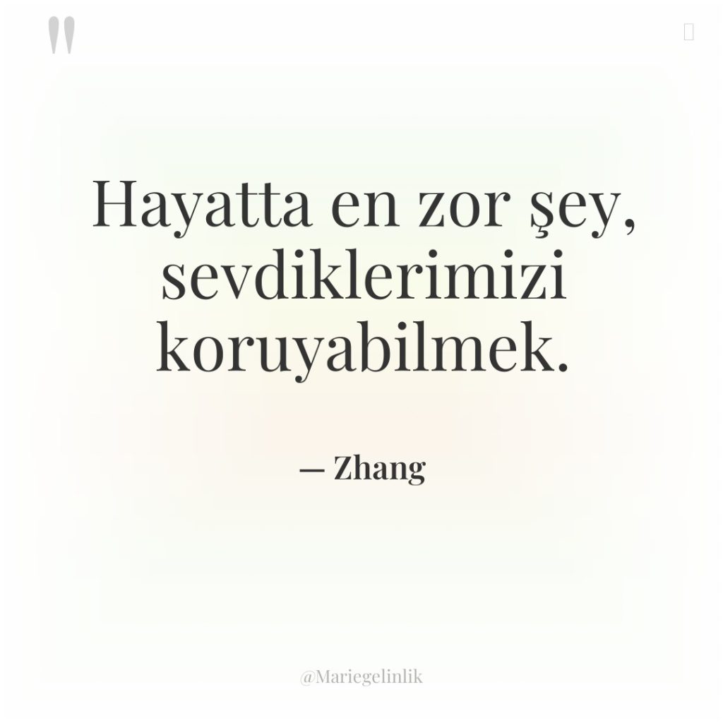Hayatta en zor şey, sevdiklerimizi koruyabilmek.