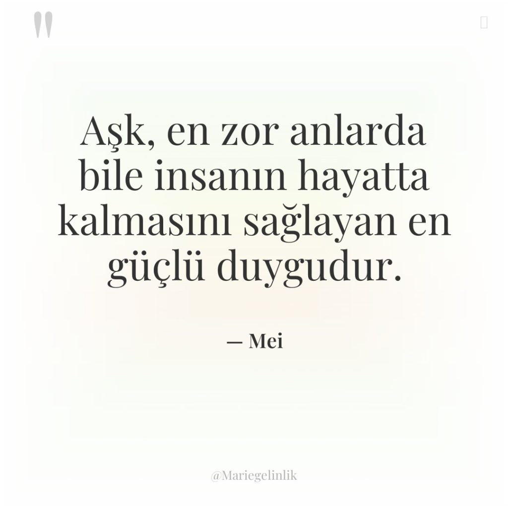 Aşk, en zor anlarda bile insanın hayatta kalmasını sağlayan en…