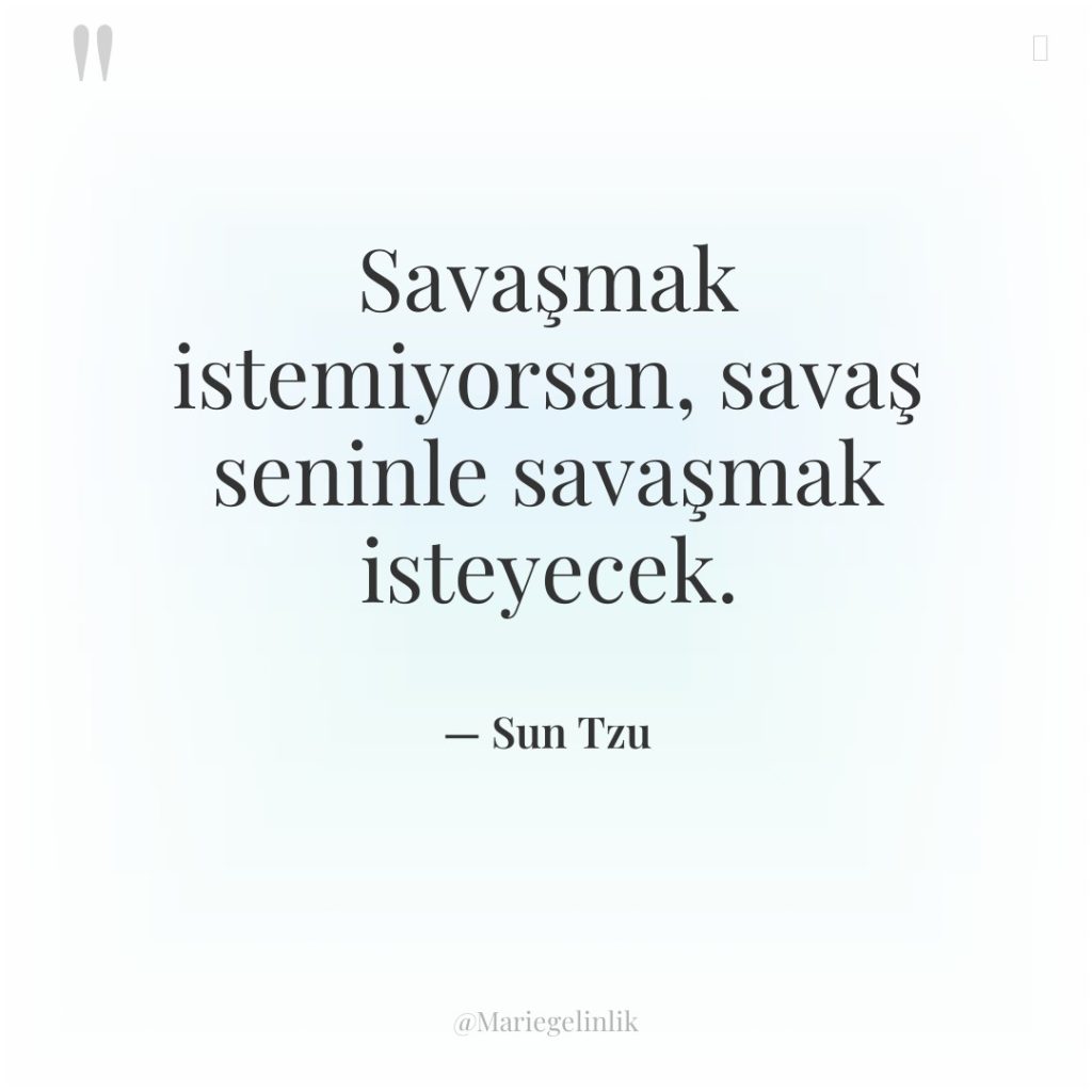 Savaşmak istemiyorsan, savaş seninle savaşmak isteyecek.