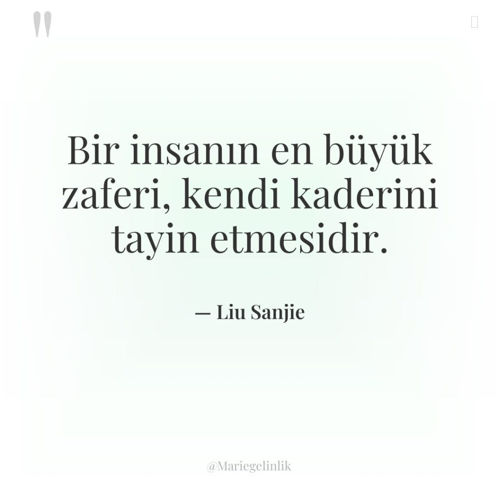Bir insanın en büyük zaferi, kendi kaderini tayin etmesidir.