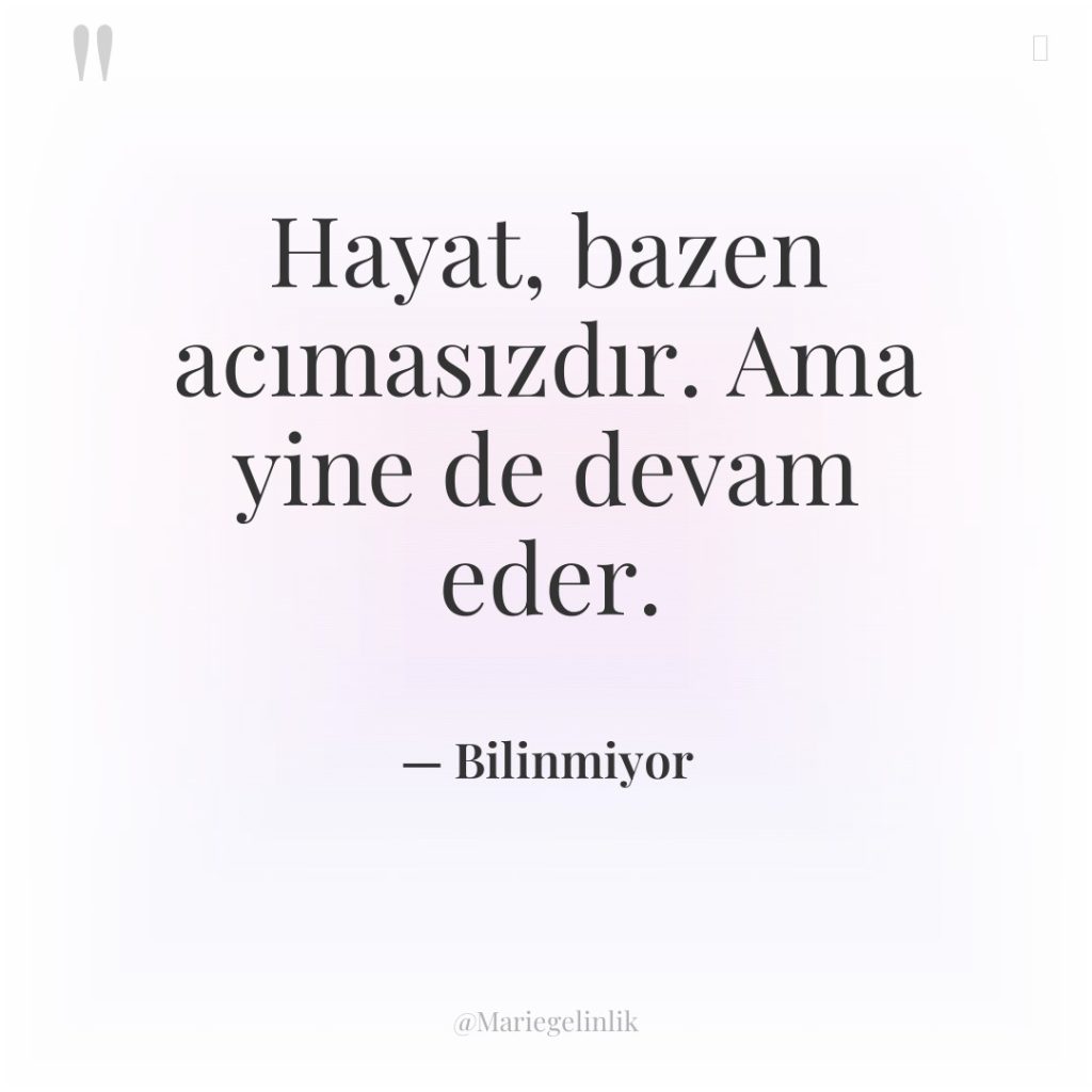 Hayat, bazen acımasızdır. Ama yine de devam eder.