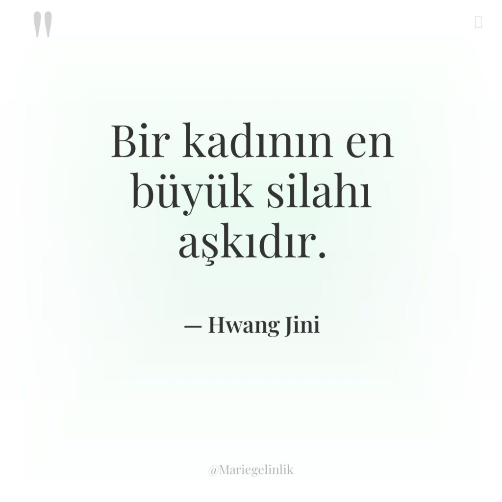 Bir kadının en büyük silahı aşkıdır.