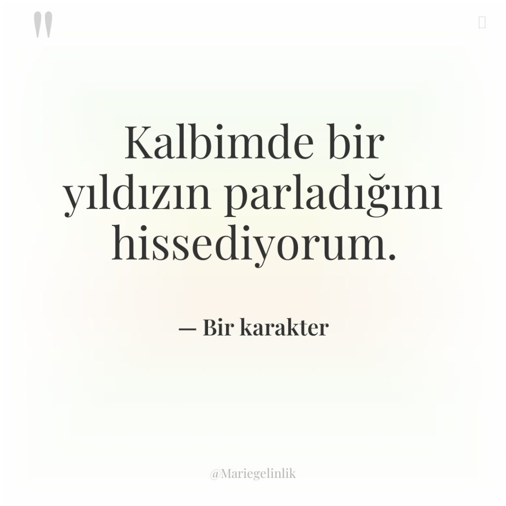 Kalbimde bir yıldızın parladığını hissediyorum.