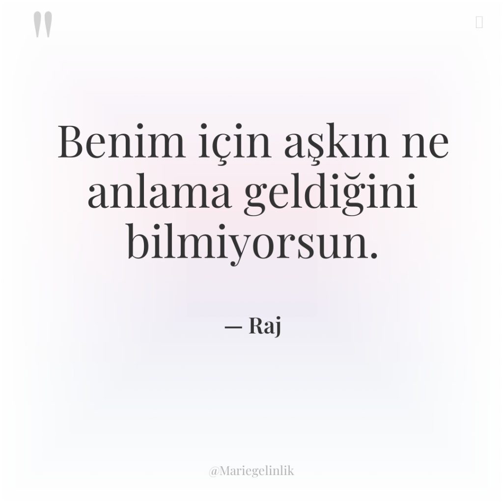 Benim için aşkın ne anlama geldiğini bilmiyorsun.
