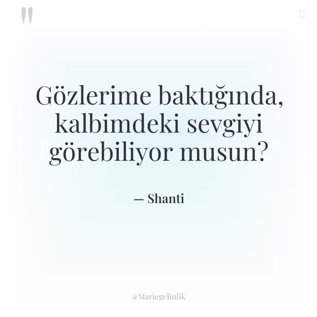 Gözlerime baktığında, kalbimdeki sevgiyi görebiliyor musun?
