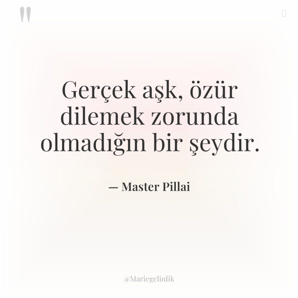 Gerçek aşk, özür dilemek zorunda olmadığın bir şeydir.