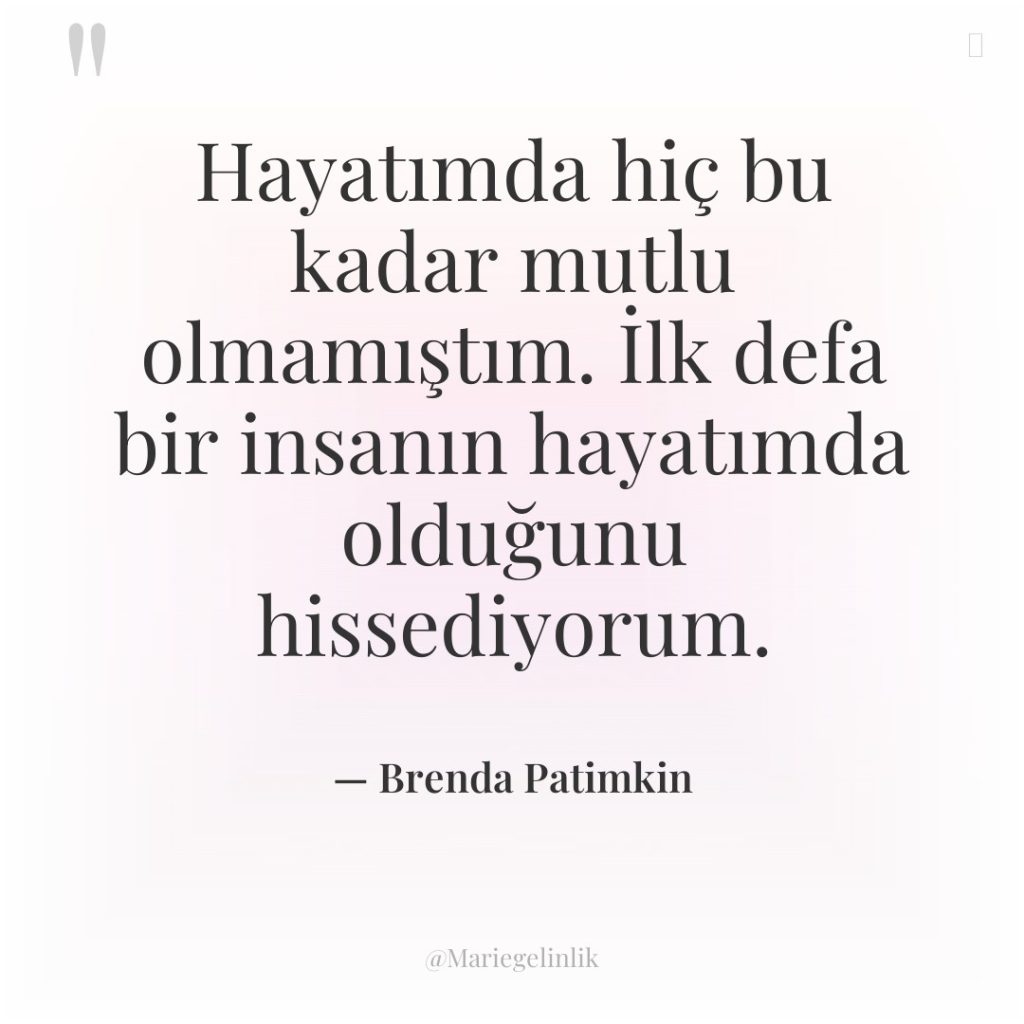 Hayatımda hiç bu kadar mutlu olmamıştım. İlk defa bir insanın…