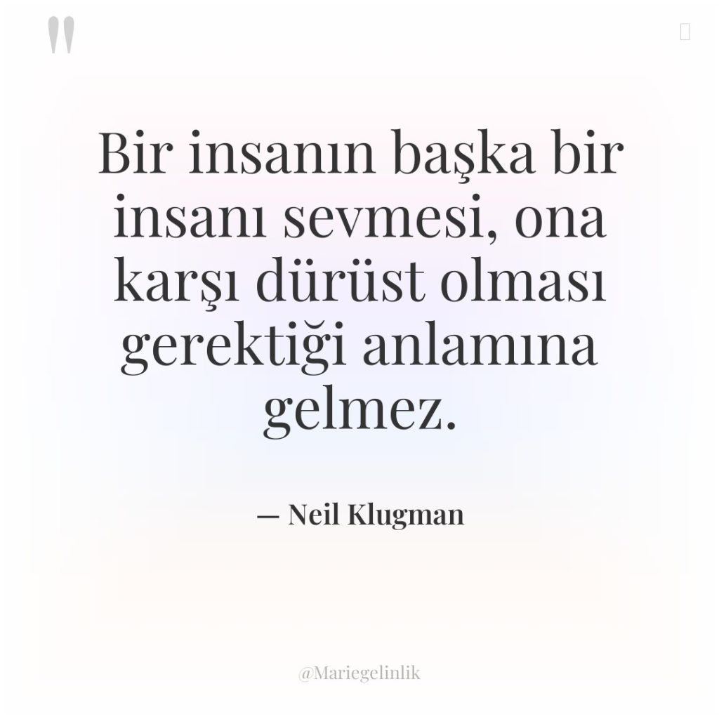 Bir insanın başka bir insanı sevmesi, ona karşı dürüst olması…