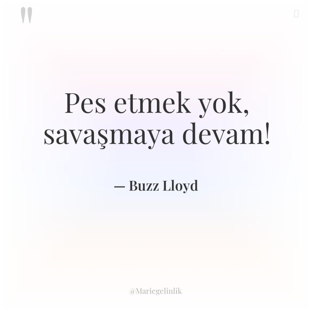 Pes etmek yok, savaşmaya devam!