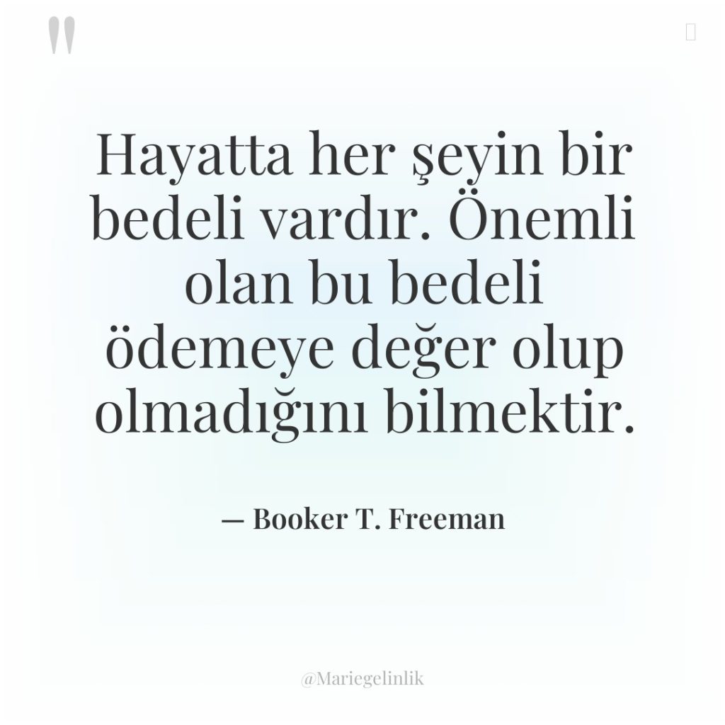 Hayatta her şeyin bir bedeli vardır. Önemli olan bu bedeli…