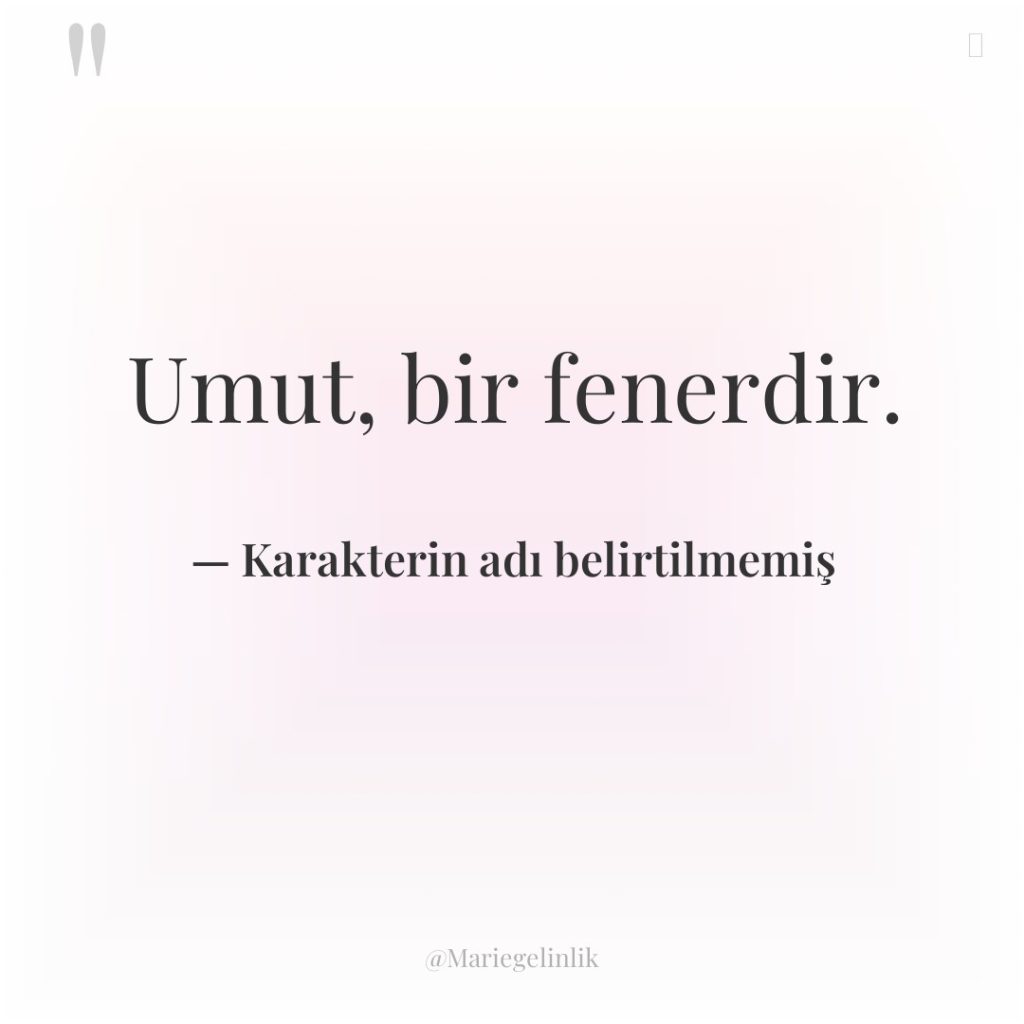 Umut, bir fenerdir.