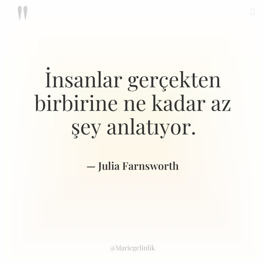 İnsanlar gerçekten birbirine ne kadar az şey anlatıyor.