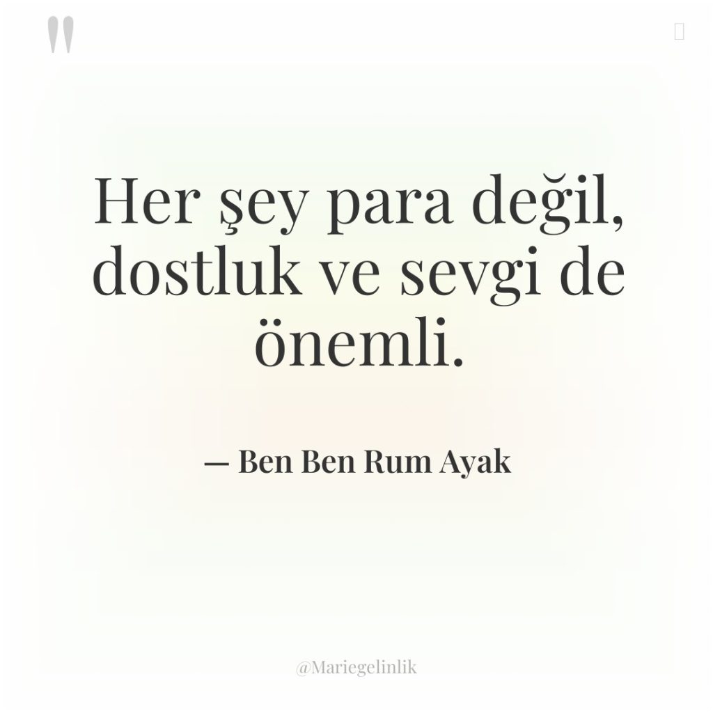 Her şey para değil, dostluk ve sevgi de önemli.