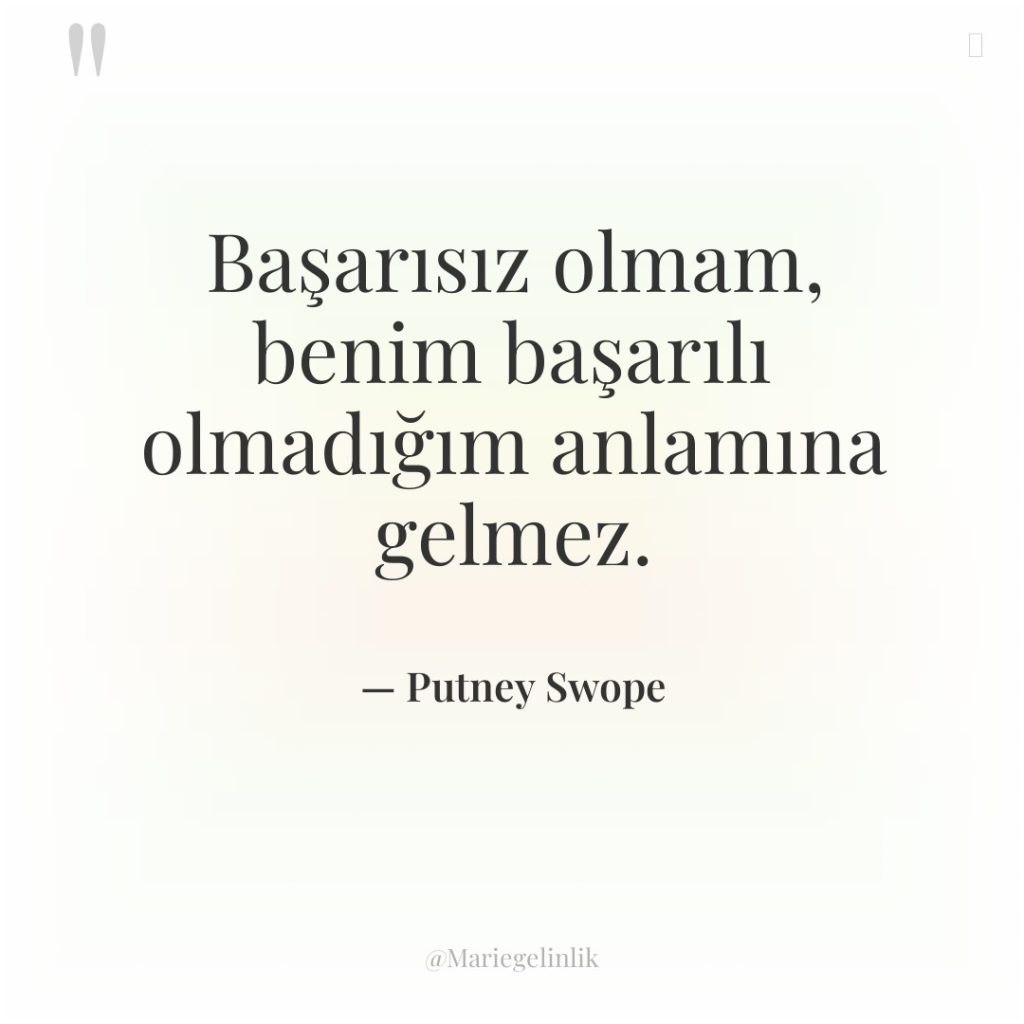 Başarısız olmam, benim başarılı olmadığım anlamına gelmez.