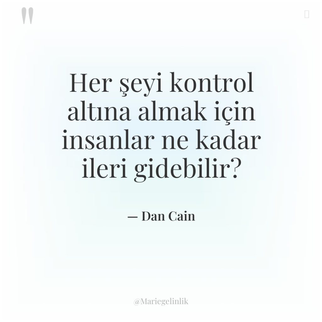 Her şeyi kontrol altına almak için insanlar ne kadar ileri…