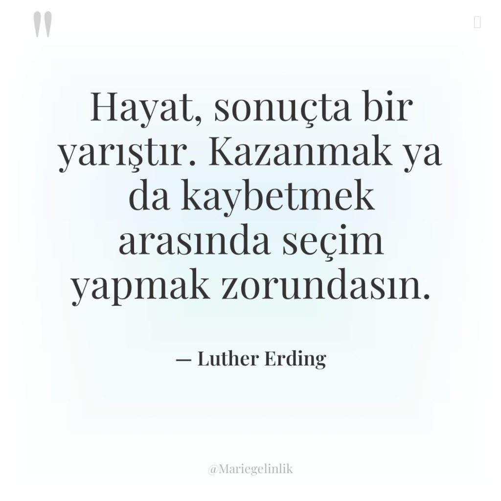 Hayat, sonuçta bir yarıştır. Kazanmak ya da kaybetmek arasında seçim…