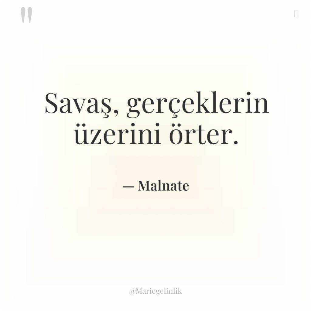 Savaş, gerçeklerin üzerini örter.