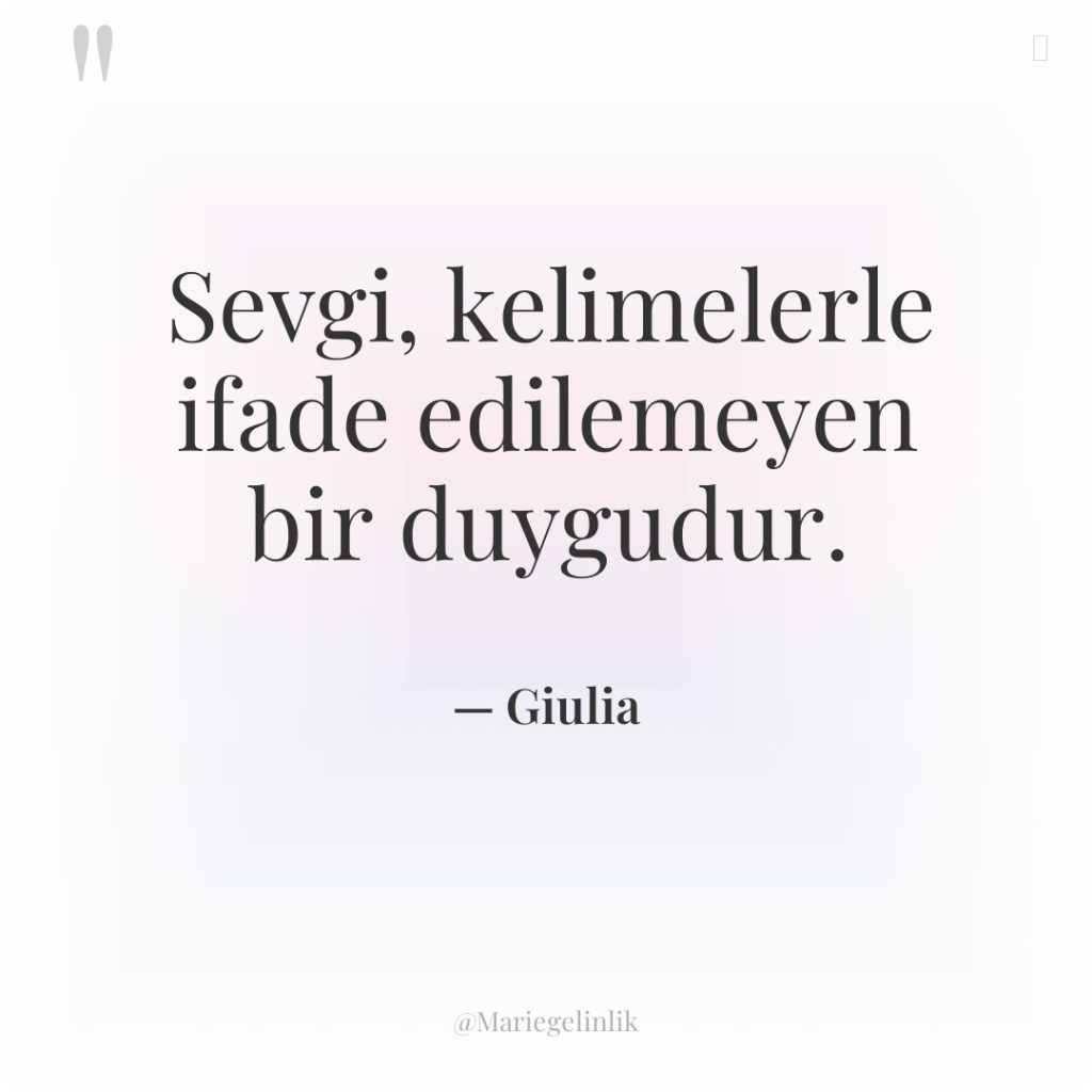 Sevgi, kelimelerle ifade edilemeyen bir duygudur.