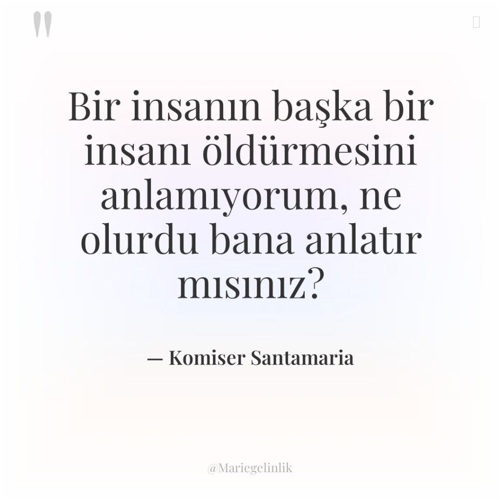 Bir insanın başka bir insanı öldürmesini anlamıyorum, ne olurdu bana…
