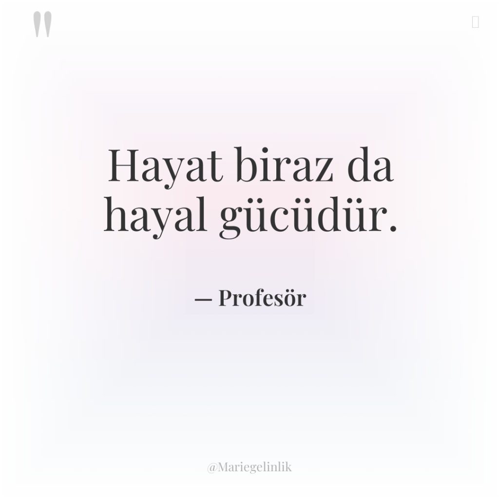 Hayat biraz da hayal gücüdür.