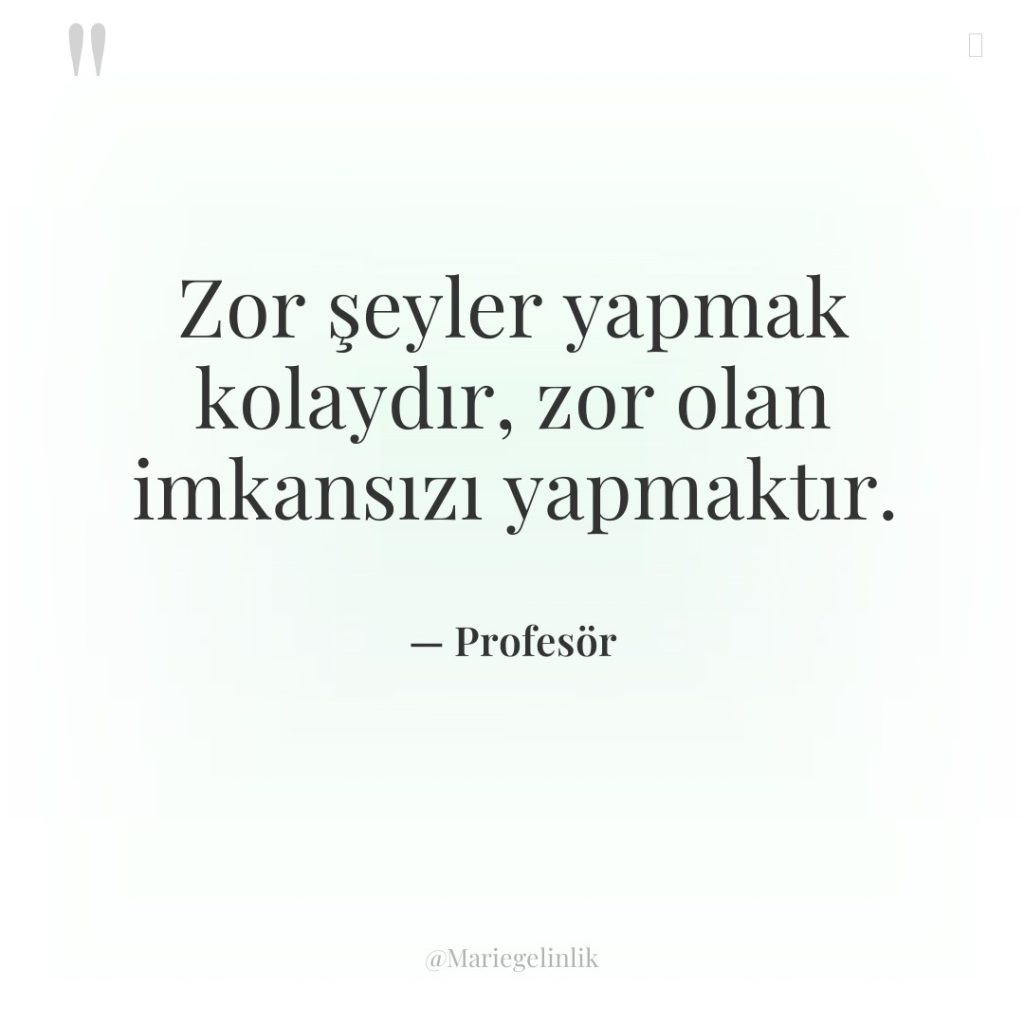 Zor şeyler yapmak kolaydır, zor olan imkansızı yapmaktır.