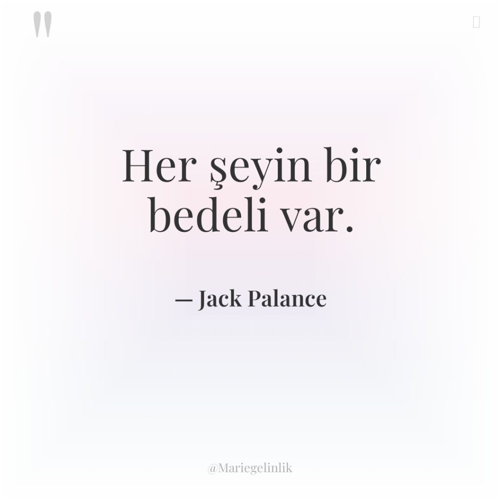 Her şeyin bir bedeli var.