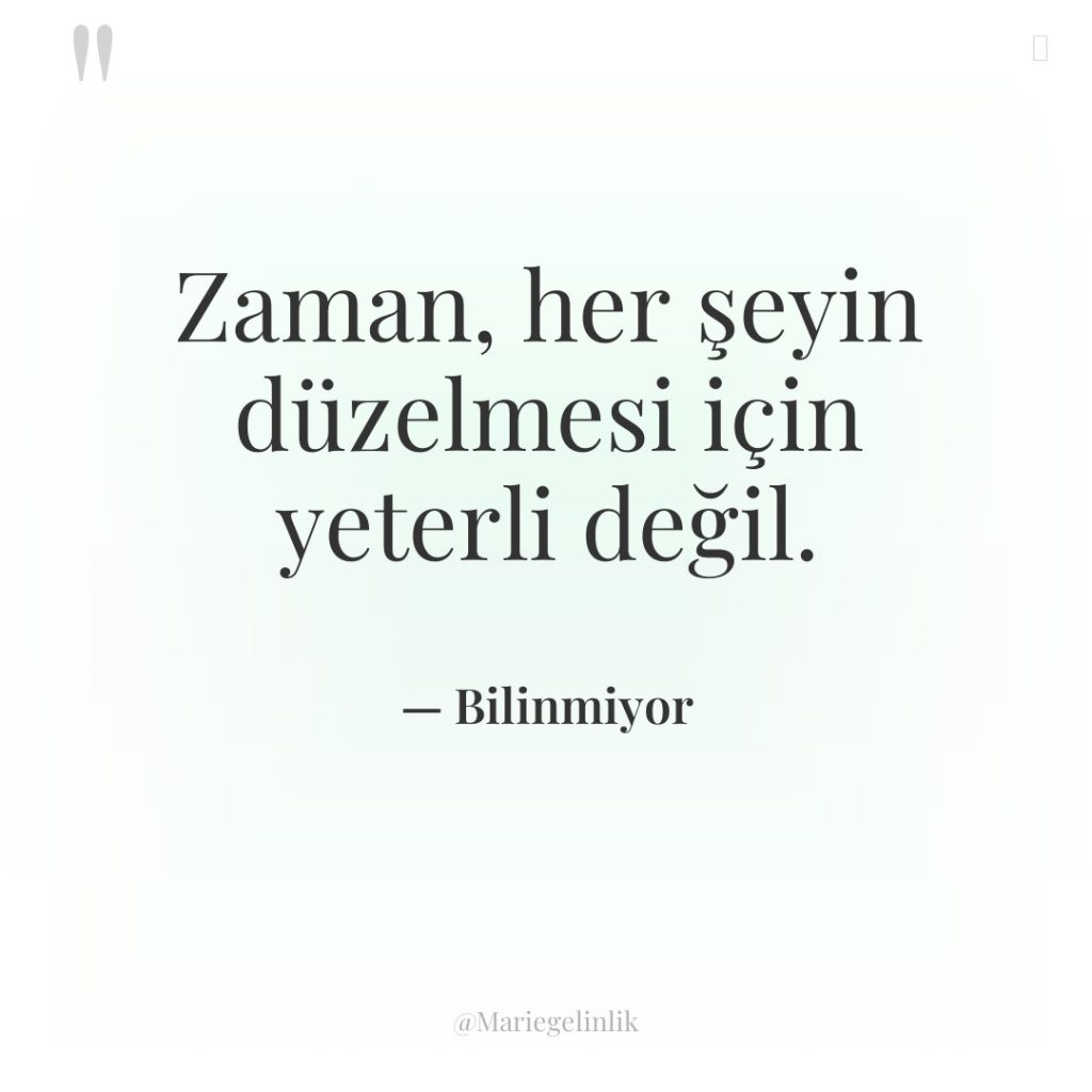 Zaman, her şeyin düzelmesi için yeterli değil.