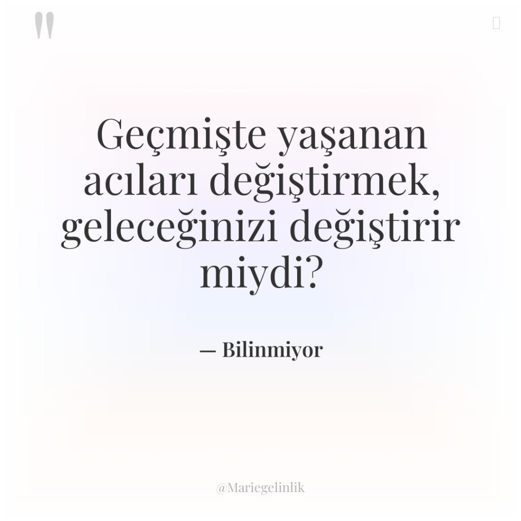 Geçmişte yaşanan acıları değiştirmek, geleceğinizi değiştirir miydi?