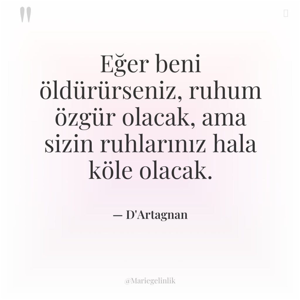 Eğer beni öldürürseniz, ruhum özgür olacak, ama sizin ruhlarınız hala…