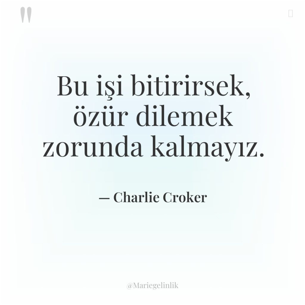 Bu işi bitirirsek, özür dilemek zorunda kalmayız.