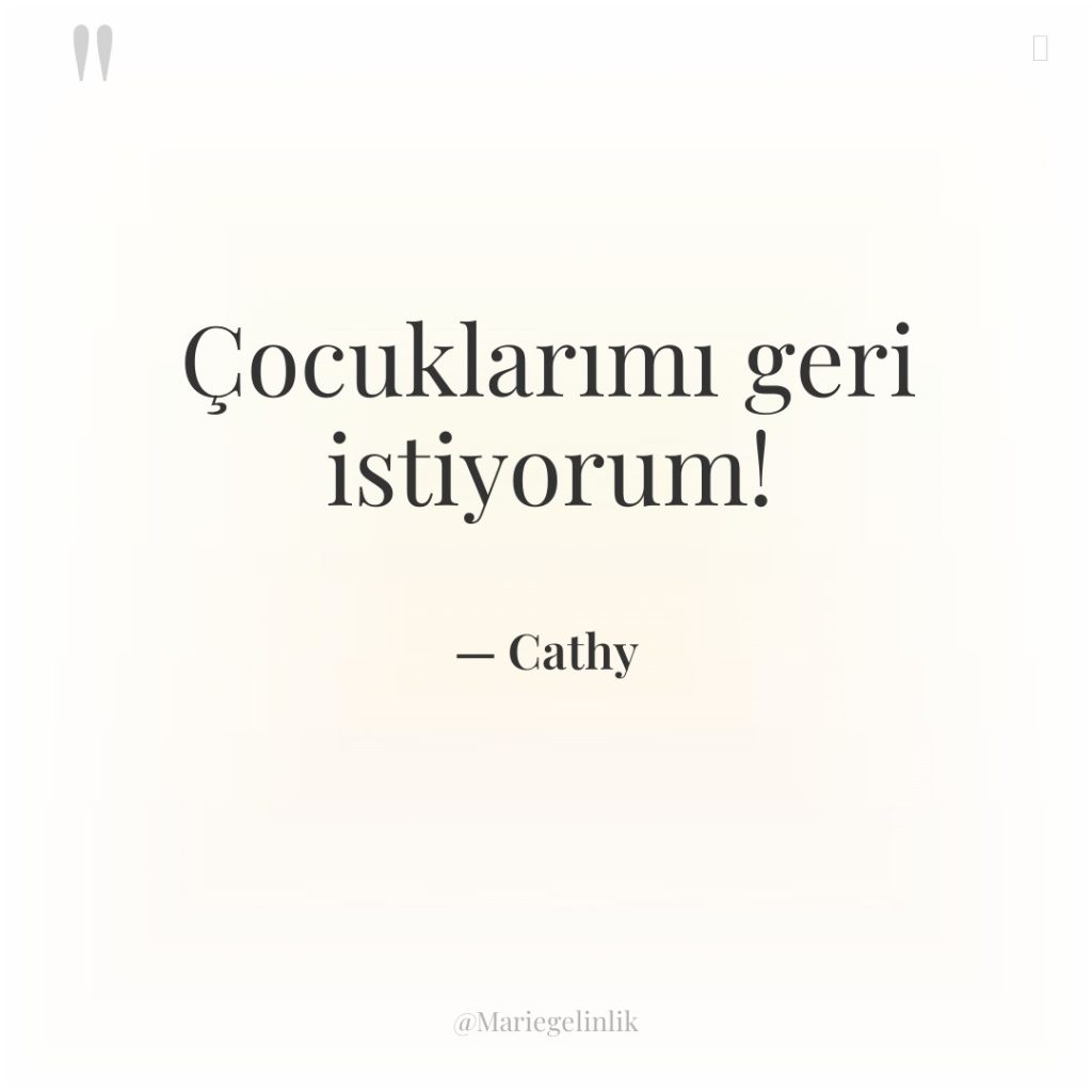 Çocuklarımı geri istiyorum!