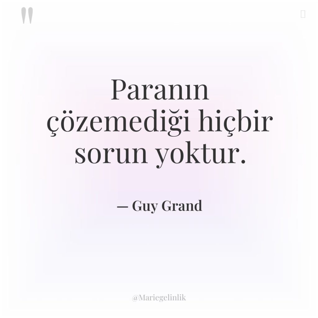 Paranın çözemediği hiçbir sorun yoktur.