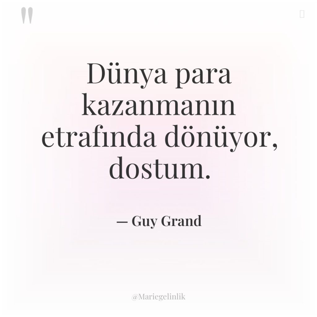 Dünya para kazanmanın etrafında dönüyor, dostum.