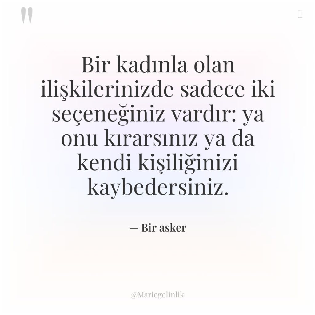 Bir kadınla olan ilişkilerinizde sadece iki seçeneğiniz vardır: ya onu…