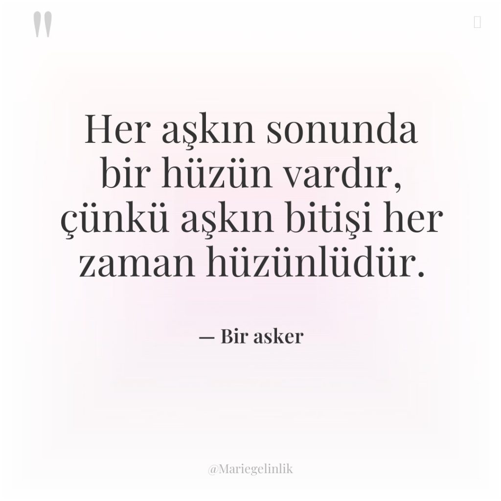 Her aşkın sonunda bir hüzün vardır, çünkü aşkın bitişi her…