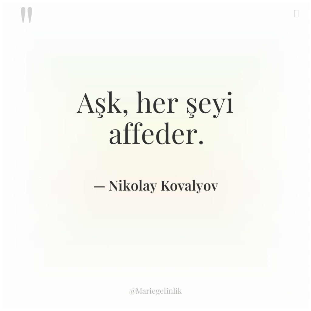 Aşk, her şeyi affeder.