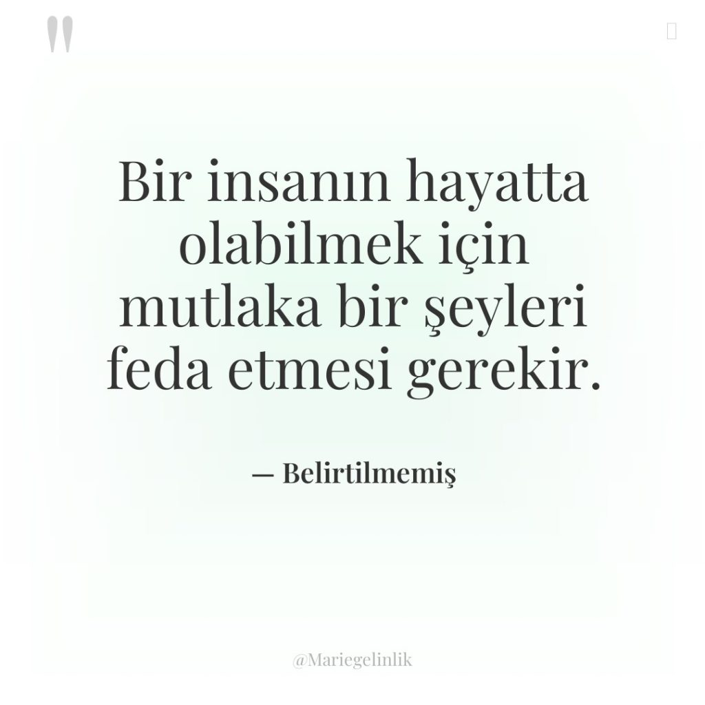 Bir insanın hayatta olabilmek için mutlaka bir şeyleri feda etmesi…