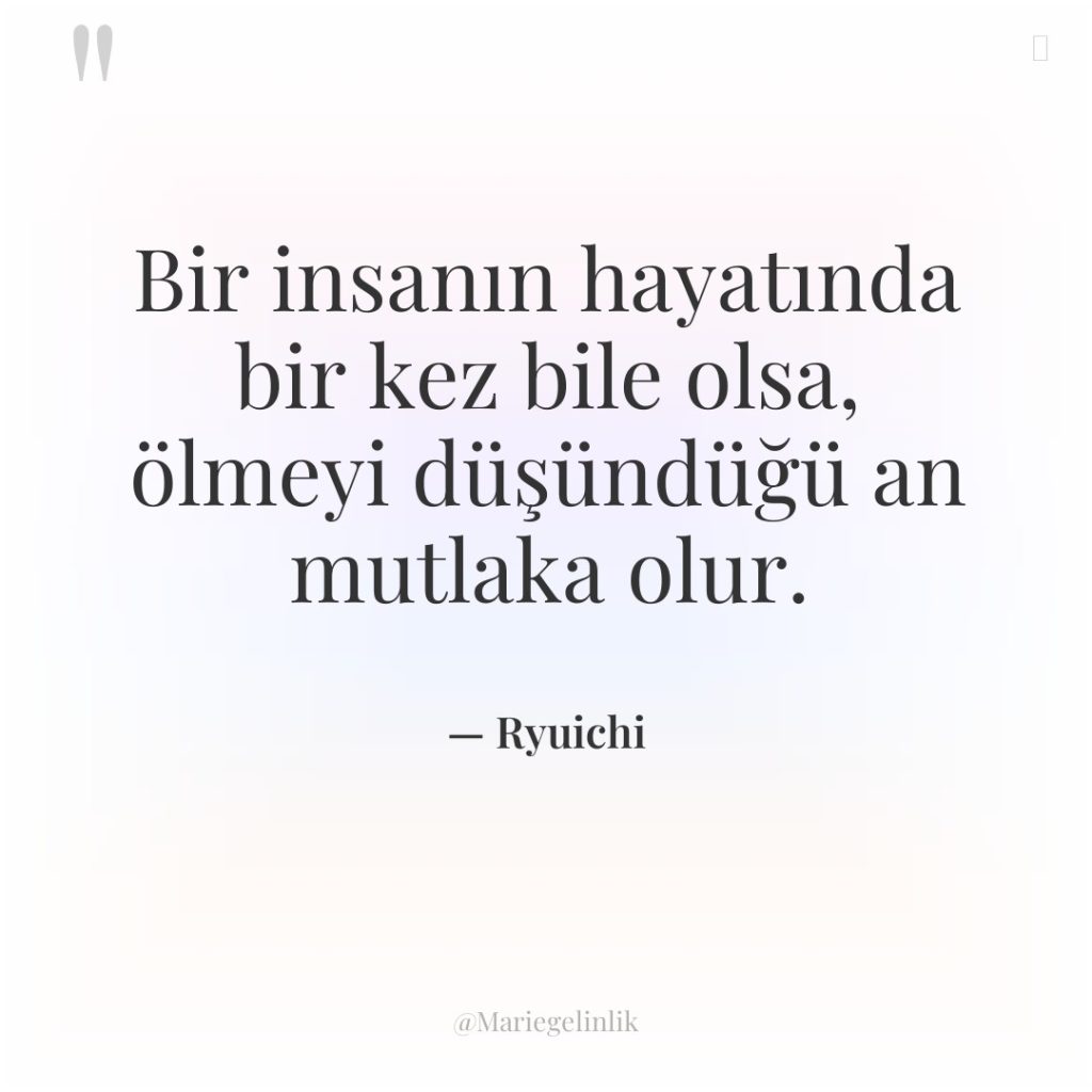 Bir insanın hayatında bir kez bile olsa, ölmeyi düşündüğü an…